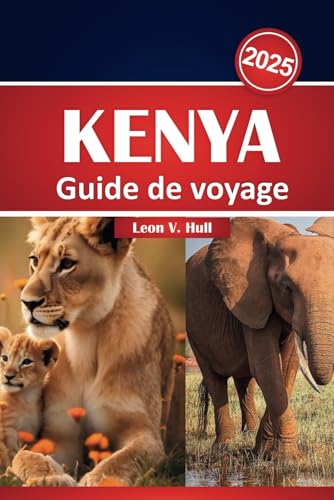 Guide de voyage Kenya 2025: Votre manuel ultime de safari, d'aventure et d'exploration culturelle von Independently published