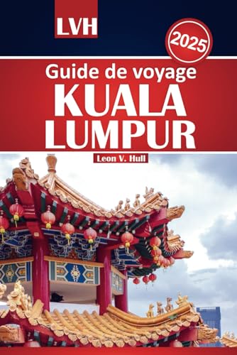 Guide de voyage Kuala Lumpur 2025: Votre manuel ultime des principales attractions, de la cuisine locale et des expériences incontournables avec des conseils économiques Guide de voyage Kuala Lumpur 2025: Votre manuel ultime des principales attractions, de la cuisine locale et des expériences incontournables avec des conseils économiques von Independently published