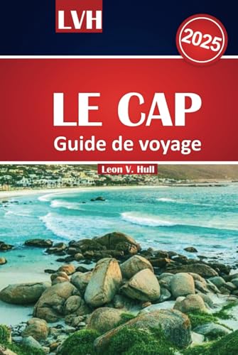 Guide de voyage Le Cap 2025: Explorez les attractions incontournables, les meilleures plages, les visites de vignobles et les conseils d'aventure pour un voyage inoubliable en Afrique du Sud Guide de voyage Le Cap 2025: Explorez les attractions incontournables, les meilleures plages, les visites de vignobles et les conseils d'aventure pour un voyage inoubliable en Afrique du Sud von Independently published
