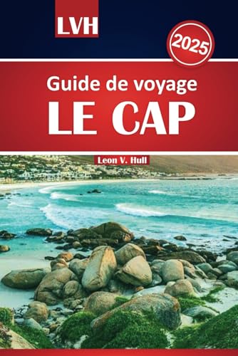 Guide de voyage Le Cap 2025: Explorez les attractions incontournables, les meilleures plages, les visites de vignobles et les conseils d'aventure pour un voyage inoubliable en Afrique du Sud Guide de voyage Le Cap 2025: Explorez les attractions incontournables, les meilleures plages, les visites de vignobles et les conseils d'aventure pour un voyage inoubliable en Afrique du Sud von Independently published