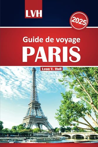 Guide de voyage Paris 2025: Explorez la Ville Lumière avec ses attractions incontournables, ses secrets locaux, ses incontournables gastronomiques, ... économiques et ses recommandations d'hôtels Guide de voyage Paris 2025: Explorez la Ville Lumière avec ses attractions incontournables, ses secrets locaux, ses incontournables gastronomiques, ... économiques et ses recommandations d'hôtels von Independently published