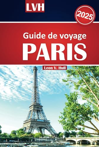 Guide de voyage Paris 2025: Explorez la Ville Lumière avec ses attractions incontournables, ses secrets locaux, ses incontournables gastronomiques, ... économiques et ses recommandations d'hôtels Guide de voyage Paris 2025: Explorez la Ville Lumière avec ses attractions incontournables, ses secrets locaux, ses incontournables gastronomiques, ... économiques et ses recommandations d'hôtels von Independently published