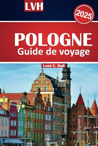 Guide de voyage Pologne 2025: Explorez Cracovie, Varsovie, Gdańsk et au-delà Guide de voyage Pologne 2025: Explorez Cracovie, Varsovie, Gdańsk et au-delà von Independently published