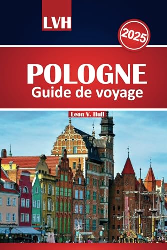 Guide de voyage Pologne 2025: Explorez Cracovie, Varsovie, Gdańsk et au-delà Guide de voyage Pologne 2025: Explorez Cracovie, Varsovie, Gdańsk et au-delà von Independently published
