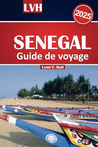 Guide de voyage Sénégal 2025: Explorez l'énergie vibrante de Dakar, ses plages magnifiques, ses activités incontournables et sa riche culture au cœur de l'Afrique de l'Ouest. Guide de voyage Sénégal 2025: Explorez l'énergie vibrante de Dakar, ses plages magnifiques, ses activités incontournables et sa riche culture au cœur de l'Afrique de l'Ouest. von Independently published