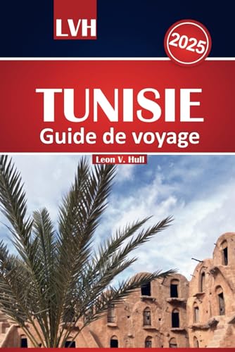Guide de voyage Tunisie 2025: Découvrez les principales destinations d'Afrique du Nord, immergez-vous dans sa riche culture, savourez les saveurs ... et détendez-vous sur de superbes plages Guide de voyage Tunisie 2025: Découvrez les principales destinations d'Afrique du Nord, immergez-vous dans sa riche culture, savourez les saveurs ... et détendez-vous sur de superbes plages von Independently published