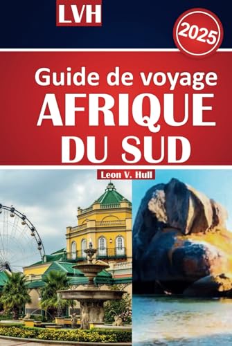 Guide de voyage en Afrique du Sud 2025: Explorez les meilleures destinations, les meilleurs safaris, les attractions incontournables et les conseils de voyage à petit budget Guide de voyage en Afrique du Sud 2025: Explorez les meilleures destinations, les meilleurs safaris, les attractions incontournables et les conseils de voyage à petit budget von Independently published