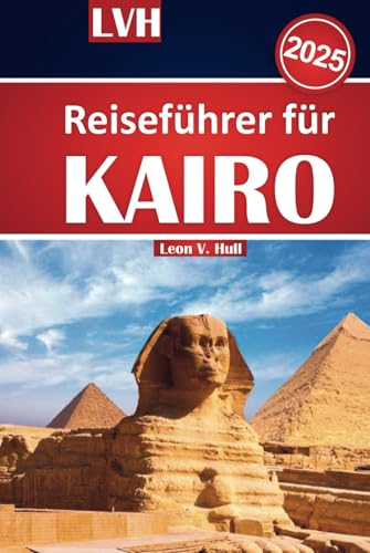 Kairo Reiseführer 2025: Entdecken Sie Ägyptens antike Schätze, Top-Attraktionen und lokale Tipps für ein unvergessliches Abenteuer Kairo Reiseführer 2025: Entdecken Sie Ägyptens antike Schätze, Top-Attraktionen und lokale Tipps für ein unvergessliches Abenteuer von Independently published