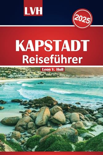Kapstadt Reiseführer 2025: Entdecken Sie die wichtigsten Attraktionen, die besten Strände, Weintouren und Abenteuertipps für eine unvergessliche Südafrika-Reise Kapstadt Reiseführer 2025: Entdecken Sie die wichtigsten Attraktionen, die besten Strände, Weintouren und Abenteuertipps für eine unvergessliche Südafrika-Reise von Independently published