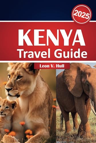 Kenya Travel Guide 2025: Your Ultimate Safari, Adventure, and Cultural Exploration Handbook Kenya Travel Guide 2025: Your Ultimate Safari, Adventure, and Cultural Exploration Handbook von Independently published