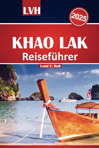 Khao Lak Reiseführer 2025: Ihr ultimatives Handbuch zu Thailands Stränden, Inseln, Nationalparks, Top-Attraktionen und authentischen lokalen Abenteuern von Independently published