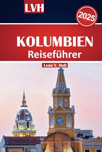 Kolumbien Reiseführer 2025: Entdecken Sie Cartagena, Medellín, Bogotá, Kaffeeregionen, karibische Strände, lebendiges Essen und reiche Kultur Kolumbien Reiseführer 2025: Entdecken Sie Cartagena, Medellín, Bogotá, Kaffeeregionen, karibische Strände, lebendiges Essen und reiche Kultur von Independently published
