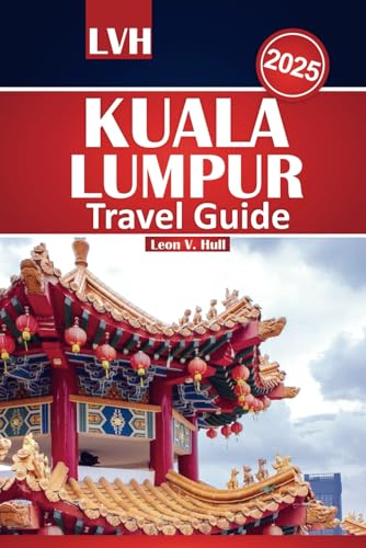 Kuala Lumpur Travel Guide 2025: Your Ultimate Handbook to Top Attractions, Local Cuisine, and Must-See Experiences with Budget-Friendly Tips Kuala Lumpur Travel Guide 2025: Your Ultimate Handbook to Top Attractions, Local Cuisine, and Must-See Experiences with Budget-Friendly Tips von Independently published