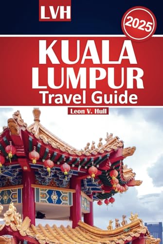 Kuala Lumpur Travel Guide 2025: Your Ultimate Handbook to Top Attractions, Local Cuisine, and Must-See Experiences with Budget-Friendly Tips Kuala Lumpur Travel Guide 2025: Your Ultimate Handbook to Top Attractions, Local Cuisine, and Must-See Experiences with Budget-Friendly Tips von Independently published