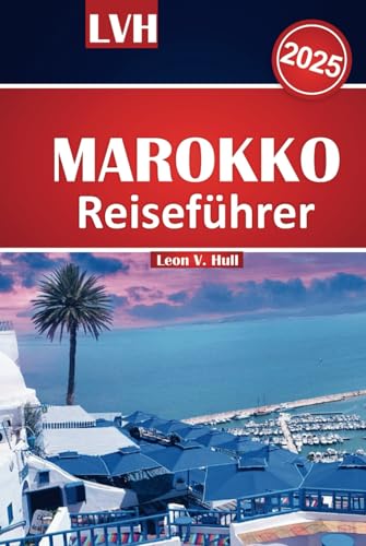 Marokko Reiseführer 2025: Entdecken Sie Marokko mit Ihrem ultimativen Reiseführer zu den wichtigsten Attraktionen, den besten Aktivitäten, perfekten ... für ein unvergessliches Abenteuer Marokko Reiseführer 2025: Entdecken Sie Marokko mit Ihrem ultimativen Reiseführer zu den wichtigsten Attraktionen, den besten Aktivitäten, perfekten ... für ein unvergessliches Abenteuer von Independently published