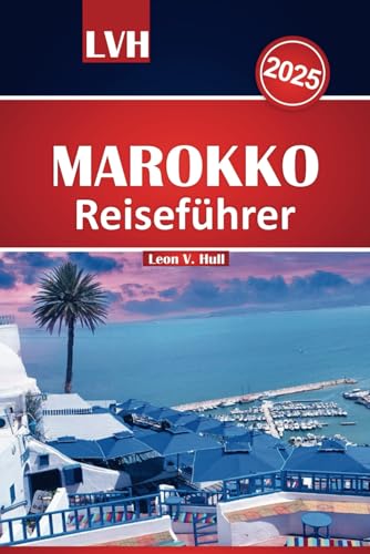 Marokko Reiseführer 2025: Entdecken Sie Marokko mit Ihrem ultimativen Reiseführer zu den wichtigsten Attraktionen, den besten Aktivitäten, perfekten ... für ein unvergessliches Abenteuer Marokko Reiseführer 2025: Entdecken Sie Marokko mit Ihrem ultimativen Reiseführer zu den wichtigsten Attraktionen, den besten Aktivitäten, perfekten ... für ein unvergessliches Abenteuer von Independently published