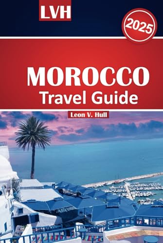 Morocco Travel Guide 2025: Discover Morocco with Your Ultimate Guide to Must-See Attractions, Top Things to Do, Perfect Itineraries, and Insider Travel Tips for an Unforgettable Adventure Morocco Travel Guide 2025: Discover Morocco with Your Ultimate Guide to Must-See Attractions, Top Things to Do, Perfect Itineraries, and Insider Travel Tips for an Unforgettable Adventure von Independently published