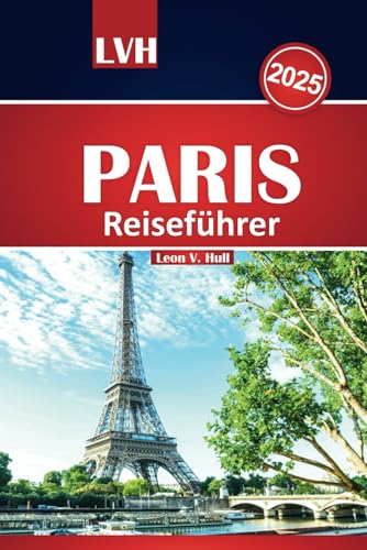 Paris Reiseführer 2025: Erkunden Sie die Stadt der Lichter mit Attraktionen, die Sie gesehen haben müssen, lokalen Geheimnissen, Feinschmecker-Hotspots, preisgünstigen Tipps und Hotelempfehlungen Paris Reiseführer 2025: Erkunden Sie die Stadt der Lichter mit Attraktionen, die Sie gesehen haben müssen, lokalen Geheimnissen, Feinschmecker-Hotspots, preisgünstigen Tipps und Hotelempfehlungen von Independently published