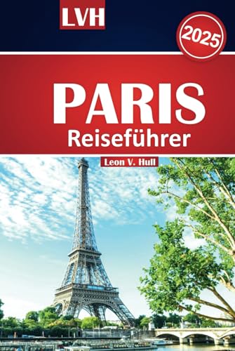 Paris Reiseführer 2025: Erkunden Sie die Stadt der Lichter mit Attraktionen, die Sie gesehen haben müssen, lokalen Geheimnissen, Feinschmecker-Hotspots, preisgünstigen Tipps und Hotelempfehlungen Paris Reiseführer 2025: Erkunden Sie die Stadt der Lichter mit Attraktionen, die Sie gesehen haben müssen, lokalen Geheimnissen, Feinschmecker-Hotspots, preisgünstigen Tipps und Hotelempfehlungen von Independently published