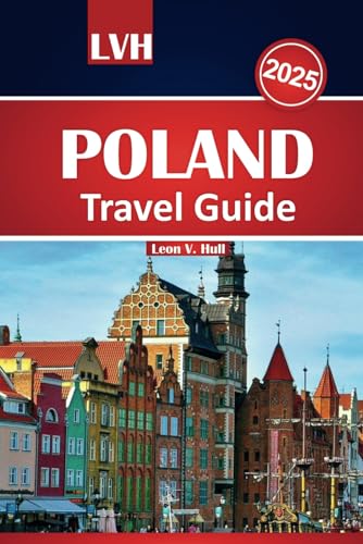 Poland Travel Guide 2025: Explore Kraków, Warsaw, Gdańsk, and Beyond Poland Travel Guide 2025: Explore Kraków, Warsaw, Gdańsk, and Beyond von Independently published