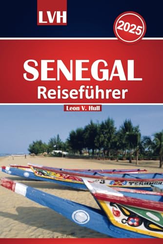 Senegal Reiseführer 2025: Erkunden Sie die pulsierende Energie von Dakar, die atemberaubenden Strände, die wichtigsten Aktivitäten und die reiche Kultur im Herzen Westafrikas. Senegal Reiseführer 2025: Erkunden Sie die pulsierende Energie von Dakar, die atemberaubenden Strände, die wichtigsten Aktivitäten und die reiche Kultur im Herzen Westafrikas. von Independently published