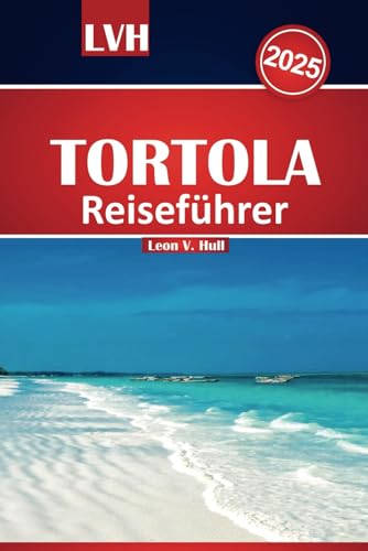 Tortola Reiseführer 2025: Entdecken Sie die besten Resorts, Strände, versteckten Schätze und Aktivitäten, die Sie unbedingt auf den Britischen ... – komplett mit lokalen Tipps und Reise-Hacks Tortola Reiseführer 2025: Entdecken Sie die besten Resorts, Strände, versteckten Schätze und Aktivitäten, die Sie unbedingt auf den Britischen ... – komplett mit lokalen Tipps und Reise-Hacks von Independently published