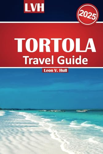 Tortola Travel Guide 2025: Discover the Best Resorts, Beaches, Hidden Gems, and Must-Do Activities in the British Virgin Islands – Complete with Local Tips & Travel Hacks Tortola Travel Guide 2025: Discover the Best Resorts, Beaches, Hidden Gems, and Must-Do Activities in the British Virgin Islands – Complete with Local Tips & Travel Hacks von Independently published