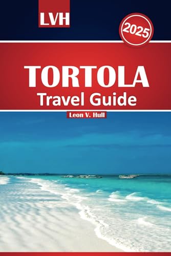 Tortola Travel Guide 2025: Discover the Best Resorts, Beaches, Hidden Gems, and Must-Do Activities in the British Virgin Islands – Complete with Local Tips & Travel Hacks Tortola Travel Guide 2025: Discover the Best Resorts, Beaches, Hidden Gems, and Must-Do Activities in the British Virgin Islands – Complete with Local Tips & Travel Hacks von Independently published