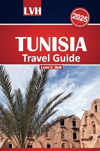Tunisia Travel Guide 2025: Discover the Top Destinations of North Africa, Immerse Yourself in Its Rich Culture, Savor Local Flavors, Explore Must-See Attractions, and Relax on Stunning Beaches Tunisia Travel Guide 2025: Discover the Top Destinations of North Africa, Immerse Yourself in Its Rich Culture, Savor Local Flavors, Explore Must-See Attractions, and Relax on Stunning Beaches von Independently published