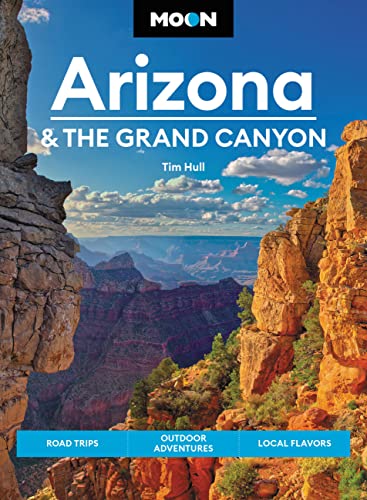 Moon Arizona & the Grand Canyon: Road Trips, Outdoor Adventures, Local Flavors (Travel Guide) von Moon Travel