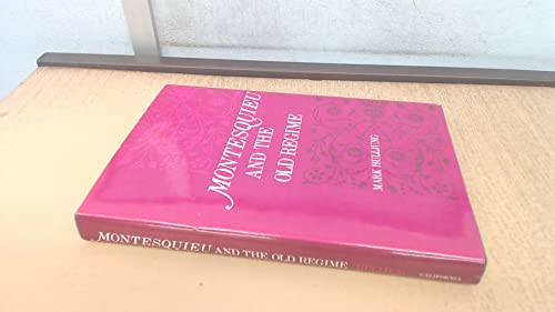 Montesquieu and the Old Regime von University of California Press