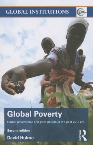 Global Poverty: How Global Governance is Failing the Poor (Global Institutions, 100, Band 100)
