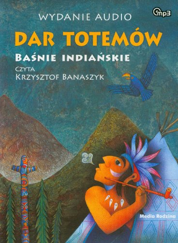 Dar totemów Baśnie indiańskie (BAŚNIE Z CAŁEGO ŚWIATA) von Media Rodzina