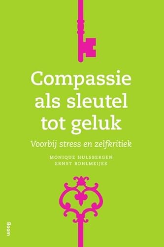 Compassie als sleutel tot geluk: voorbij stress en zelfkritiek von Uitgeverij Boom