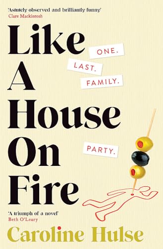 Like A House On Fire: ‘Brilliantly funny - I loved it' Beth O'Leary, author of The Flatshare