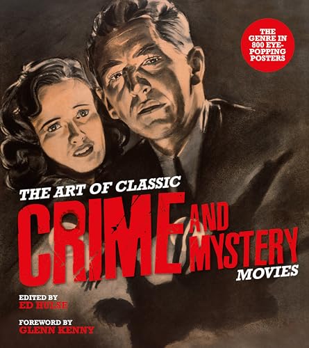 The Art of Classic Crime and Mystery Movies: From the Earliest Poverty Row Movies to the Films of the 1970s von Schiffer Publishing