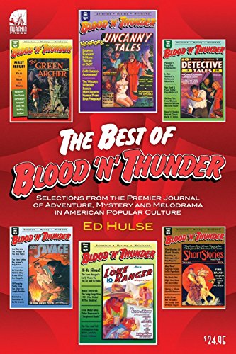 The Best of Blood 'n' Thunder: Selections from the Award-Winning Journal of Adventure, Mystery and Melodrama in American Popular Culture