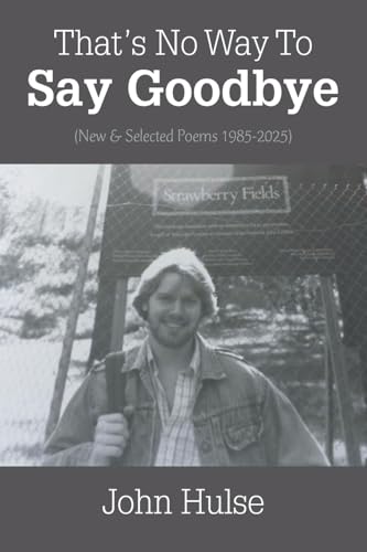 That’s No Way To Say Goodbye: (New & Selected Poems 1985-2025) von Trafford Publishing