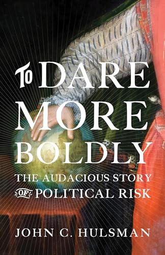 To Dare More Boldly: The Audacious Story of Political Risk von Princeton University Press