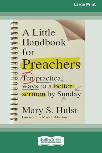 A Little Handbook for Preachers: Ten Practical Ways to a Better Sermon by Sunday (16pt Large Print Format) von ReadHowYouWant