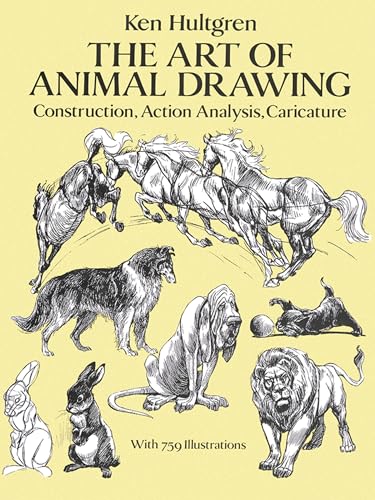 The Art of Animal Drawing: Construction, Action Analysis, Caricature (Dover Art Instruction) (Dover Books on Art Instruction, Anatomy)