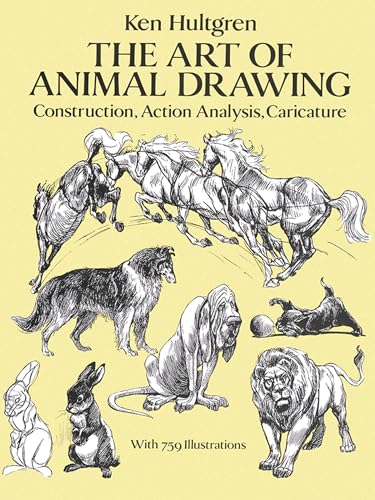 The Art of Animal Drawing: Construction, Action Analysis, Caricature (Dover Books on Art Instruction, Anatomy)