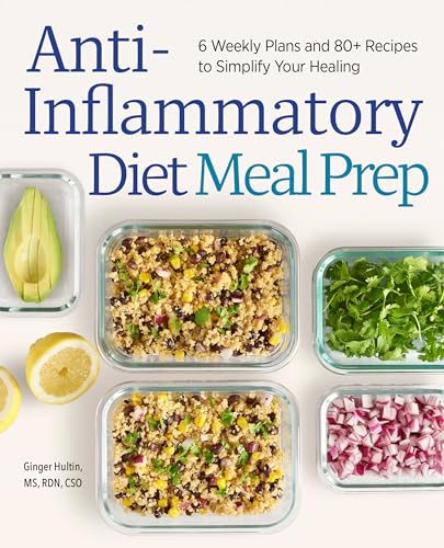Anti-Inflammatory Diet Meal Prep: 6 Weekly Plans and 80+ Recipes to Simplify Your Healing von Rockridge Press