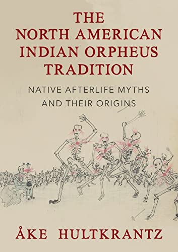 The North American Indian Orpheus Tradition: Native Afterlife Myths and Their Origins von Afterworlds Press