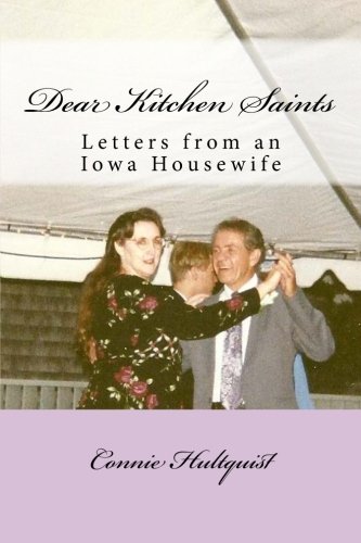 Dear Kitchen Saints: Letters From An Iowa Housewife