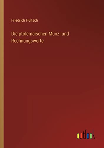 Die ptolemäischen Münz- und Rechnungswerte von Outlook Verlag