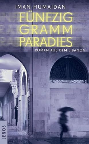Fünfzig Gramm Paradies: Roman aus dem Libanon