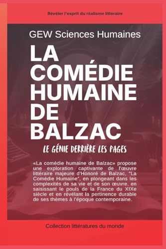 La comédie humaine de Balzac: Le génie derrière les pages (Littératures Du Monde) von Global East-West LTD
