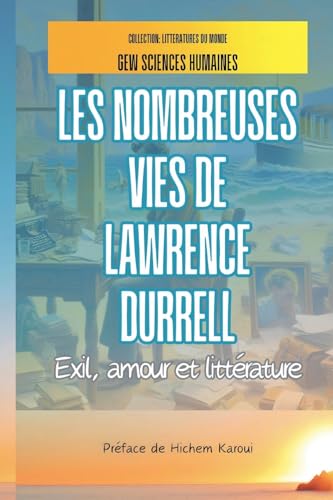 Les nombreuses vies de Lawrence Durrell (Littératures Du Monde) von Global East-West LTD