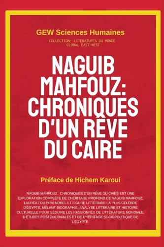 Naguib Mahfouz: Chroniques d'un rêve du Caire (Littératures Du Monde) von Global East-West LTD